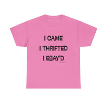 Load image into Gallery viewer, I Came, I Thrifted, I Ebay'd Thrifter Reseller T-Shirt - ALL Sizes - S - 5XL
