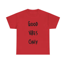 Load image into Gallery viewer, Good Vibes Only T-Shirt - Sizes S M L XL 2XL 3XL 4XL 5XL