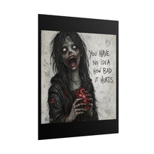 Load image into Gallery viewer, Zombie Heart Poster — 'You Have No Idea How Bad It Hurts' Horror Art Print