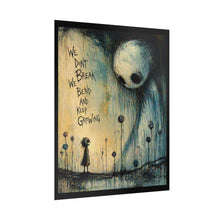 Load image into Gallery viewer, Poster — “We Don’t Break We Bend and Keep Growing” Dark Whimsical Art Print