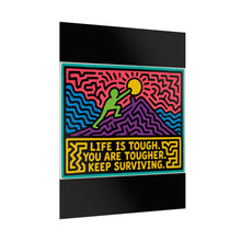 Load image into Gallery viewer, Life Is Tough You Are Tougher Keep Surviving Rolled Poster — Retro Motivational Wall Art