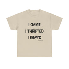 Load image into Gallery viewer, I Came, I Thrifted, I Ebay'd Thrifter Reseller T-Shirt - ALL Sizes - S - 5XL