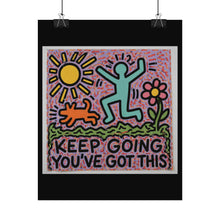 Load image into Gallery viewer, Motivational Art Poster - "Keep Going You've Got This" Rolled Print