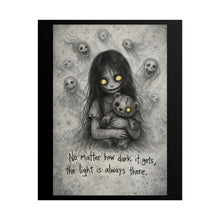 Load image into Gallery viewer, Rolled Poster — Gothic Creepy Girl Illustration with Quote: “No matter how dark it gets, the light is always there”