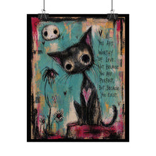 Load image into Gallery viewer, Rolled Poster — Whimsical Cat Art with 'You Are Worthy of Love' Inspirational Quote