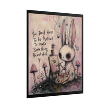 Load image into Gallery viewer, You Don’t Have to Be Perfect to Make Something Beautiful – Inspirational Bunny Wall Art