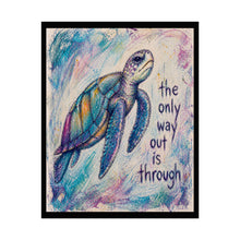 Load image into Gallery viewer, Rolled Poster — Inspirational Sea Turtle Art Print: "The Only Way Out Is Through"