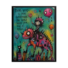 Load image into Gallery viewer, Whimsical "Being Weird Is Your Superpower" Rolled Art Poster