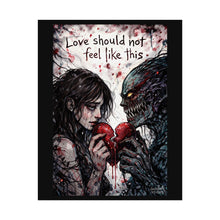 Load image into Gallery viewer, Rolled Poster — "Love Should Not Feel Like This" Gothic Horror Art Print