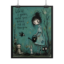 Load image into Gallery viewer, Life Is a Garden Water Your Tears and Let Them Grow Rolled Poster — Gothic Healing Fantasy Wall Decor
