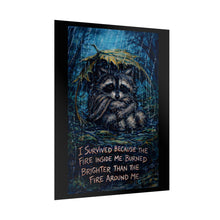 Load image into Gallery viewer, Raccoon Inspirational Poster - "I Survived Because the Fire Inside Me Burned Brighter" Rolled Art Print