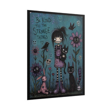 Load image into Gallery viewer, Rolled Poster — "Be Kind to the Strange Things" Gothic Cute Wall Art