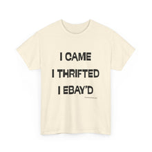 Load image into Gallery viewer, I Came, I Thrifted, I Ebay'd Thrifter Reseller T-Shirt - ALL Sizes - S - 5XL