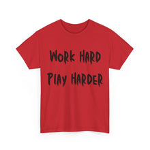 Load image into Gallery viewer, Work Hard, Play Harder T-Shirt - Sizes S M L XL 2XL 3XL 4XL 5XL