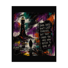 Load image into Gallery viewer, Inspirational Lighthouse Poster — "Dark Days Don't Last Forever" Rolled Art Print
