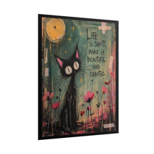 Load image into Gallery viewer, Rolled Poster — "Life is Short, Make It Beautiful and Chaotic" Cat Art Print