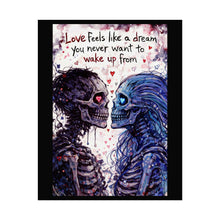 Load image into Gallery viewer, Skeleton Lovers Poster — "Love feels like a dream you never want to wake up from" Romantic Goth Wall Art (Rolled Poster)