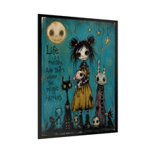 Load image into Gallery viewer, Life Is Messy and That’s Where the Magic Happens Rolled Poster — Gothic Whimsical Fantasy Wall Art