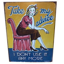 Load image into Gallery viewer, Retro Metal Sign Take My Advice Novelty Wall Decor Funny Woman Art 13x16"