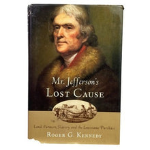 Load image into Gallery viewer, Mr Jeffersons Lost Cause Hard Cover Book Land Farmers Slavery Louisiana Purchase