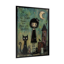Load image into Gallery viewer, Be Kind to the Strange Things That Make Life Beautiful Rolled Poster — Gothic Whimsical Fantasy Wall Art