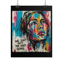Load image into Gallery viewer, Rolled Poster — Colorful Inspirational Portrait Print (“We Don’t Quit. We Keep Going.”)