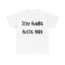 Load image into Gallery viewer, Stay Humble, Hustle Hard T-Shirt - Sizes S M L XL 2XL 3XL 4XL 5XL