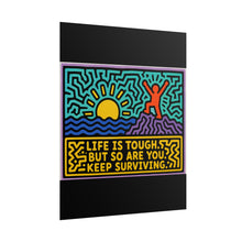 Load image into Gallery viewer, Life Is Tough but So Are You Keep Surviving Rolled Poster — Vibrant Inspirational Pop Art Poster