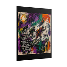 Load image into Gallery viewer, Rolled Poster — Motivational Abstract Art Print: “We Don’t Survive Because We’re Strong…”