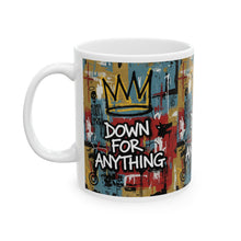 Load image into Gallery viewer, Down For Anything Custom Designed Ceramic Coffee Mug Cup (11oz/15oz)