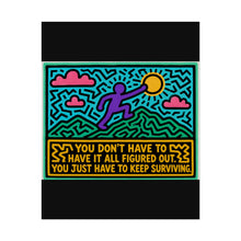 Load image into Gallery viewer, You Don’t Have to Have It All Figured Out Just Keep Surviving Rolled Poster — Inspirational Neon Pop Art Print