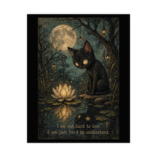 Load image into Gallery viewer, Rolled Poster — Moody Black Cat Art Print with Quote “I’m Not Hard to Love, I Am Just Hard to Understand”