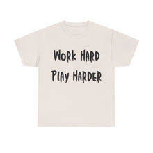 Load image into Gallery viewer, Work Hard, Play Harder T-Shirt - Sizes S M L XL 2XL 3XL 4XL 5XL