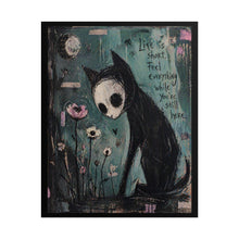 Load image into Gallery viewer, Rolled Poster — Moody Cat Art Print with 'Life Is Short, Feel Everything While You're Still Here' Quote