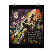 Load image into Gallery viewer, Rolled Poster — 'We Don’t Survive' Motivational Grunge Art Print