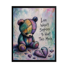Load image into Gallery viewer, Rolled Poster — Sad Patchwork Teddy "Love Wasn't Supposed to Hurt This Much" Art Print