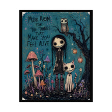 Load image into Gallery viewer, Rolled Poster — Gothic Cute Illustration: “Make Room for the Things That Make You Feel Alive”