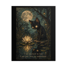 Load image into Gallery viewer, Rolled Poster — Moody Black Cat Art Print with Quote “I’m Not Hard to Love, I Am Just Hard to Understand”