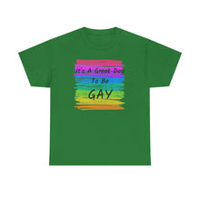 Load image into Gallery viewer, It's A Great Day To Be GAY T-Shirt Rainbow Pride - ALL Sizes - S - 5XL