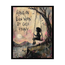 Load image into Gallery viewer, Inspirational Wall Poster - "Hang On, Even When It Gets Heavy" (Rolled Art Print)
