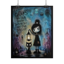 Load image into Gallery viewer, Haters See Your Shadow Because They Can’t Stand Your Light Rolled Poster — Gothic Inspirational Fantasy Wall Art