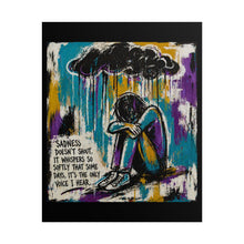 Load image into Gallery viewer, Rolled Poster — 'Sadness Doesn't Shout' Emotional Art Print