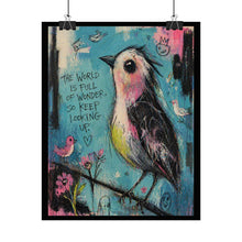 Load image into Gallery viewer, Rolled Poster — Colorful Inspirational Bird Art Print (“The World Is Full of Wonder, So Keep Looking Up”)