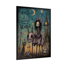 Load image into Gallery viewer, Be Weird Be Wild Be Wonderfully Unexplainable Rolled Poster — Gothic Whimsical Witchy Fantasy Wall Art