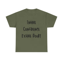 Load image into Gallery viewer, Inhale Confidence, Exhale Doubt T-Shirt - Sizes S M L XL 2XL 3XL 4XL 5XL