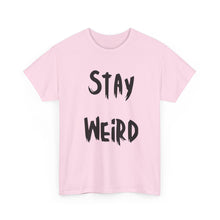 Load image into Gallery viewer, Stay Weird T-Shirt - Sizes S M L XL 2XL 3XL 4XL 5XL