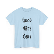 Load image into Gallery viewer, Good Vibes Only T-Shirt - Sizes S M L XL 2XL 3XL 4XL 5XL