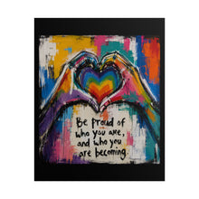 Load image into Gallery viewer, "Be Proud Of Who You Are" Wall Art | LGBTQ+ Self-Love Growth Print