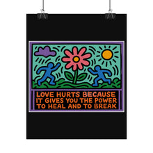 Load image into Gallery viewer, Rolled Poster — Retro Pop Art 'Love Hurts Because It Gives You the Power to Heal and to Break' Inspirational Wall Art