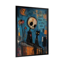 Load image into Gallery viewer, Rolled Poster - "Life Is Short, Make It A Little Wild" Gothic Skull & Black Cat Art Print
